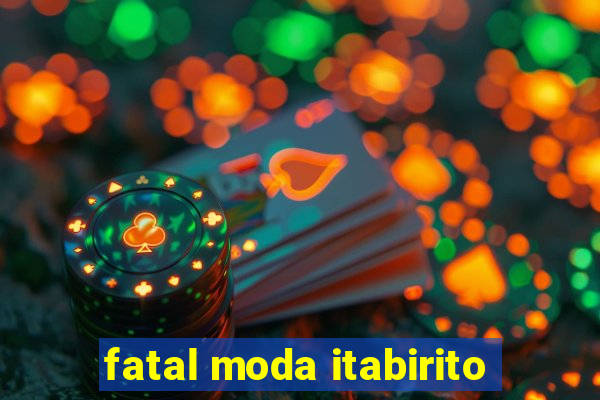 fatal moda itabirito