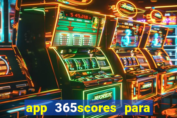 app 365scores para que serve