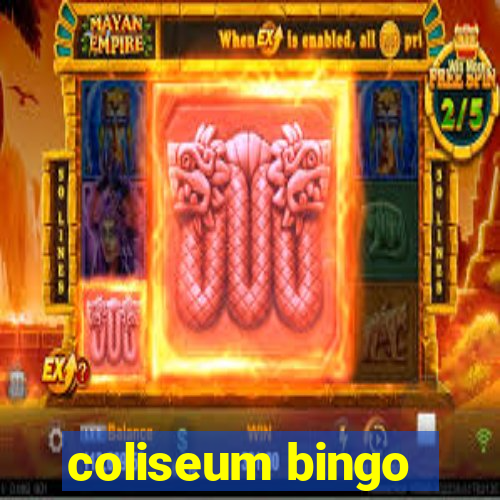 coliseum bingo