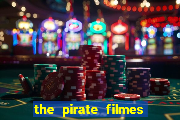 the pirate filmes de a莽茫o