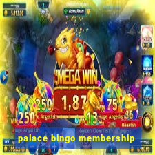 palace bingo membership