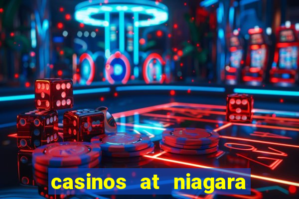 casinos at niagara falls canada