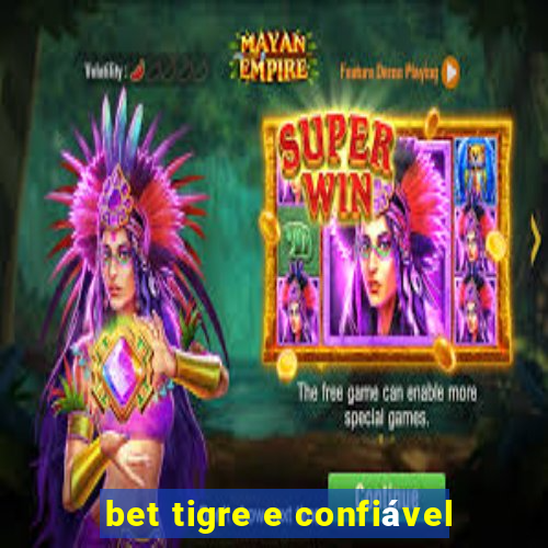 bet tigre e confiável