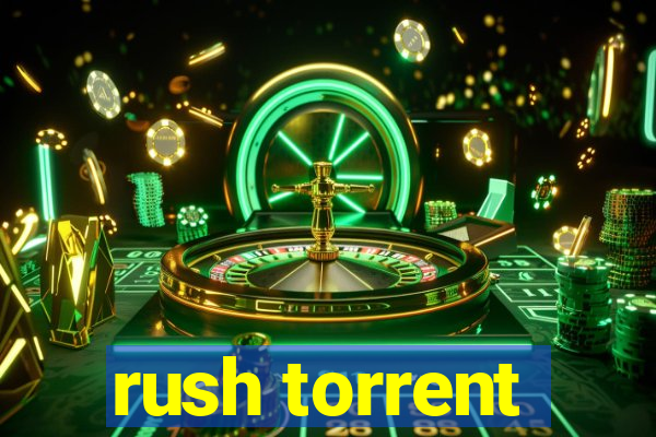 rush torrent