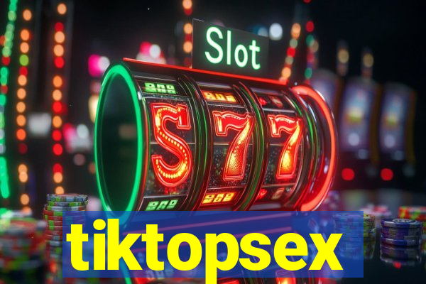 tiktopsex