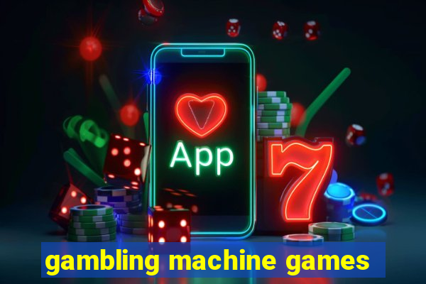 gambling machine games