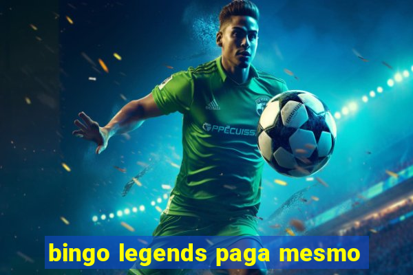 bingo legends paga mesmo