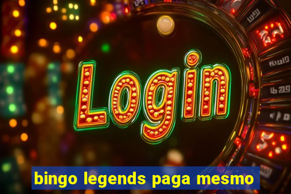 bingo legends paga mesmo