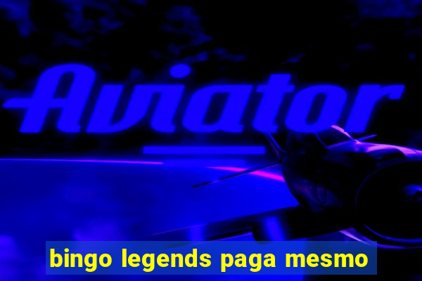 bingo legends paga mesmo