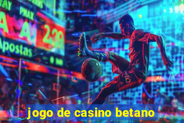 jogo de casino betano