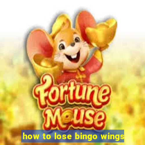 how to lose bingo wings