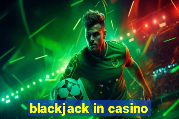 blackjack in casino