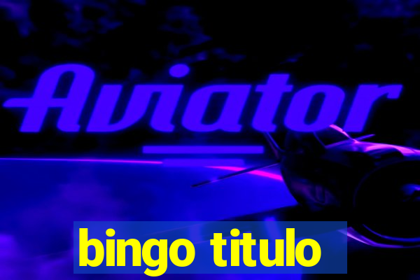 bingo titulo