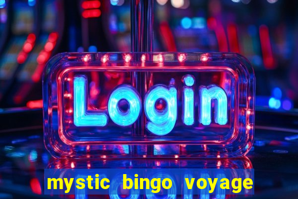 mystic bingo voyage como sacar dinheiro