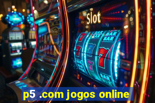 p5 .com jogos online