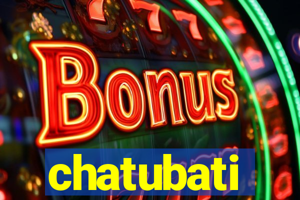 chatubati