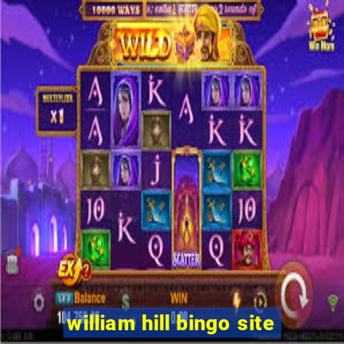 william hill bingo site