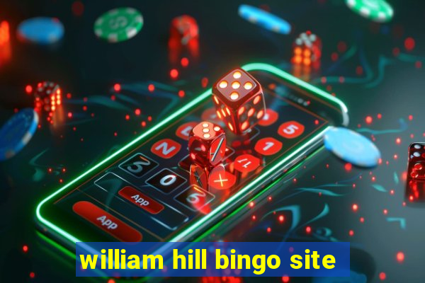 william hill bingo site