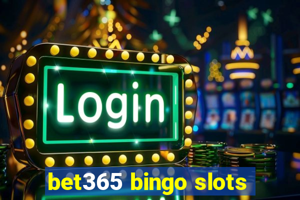 bet365 bingo slots