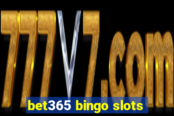 bet365 bingo slots