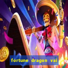 fortune dragon vai de bet