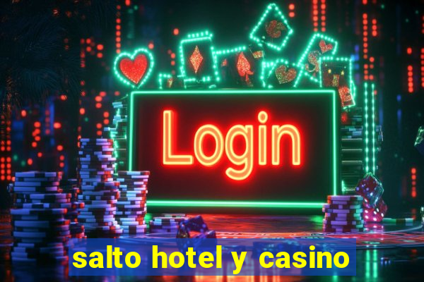 salto hotel y casino