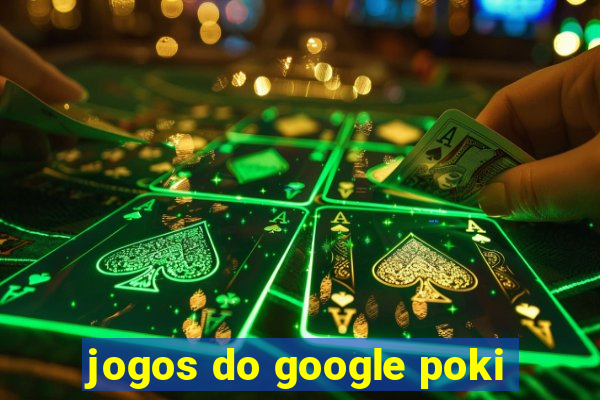 jogos do google poki