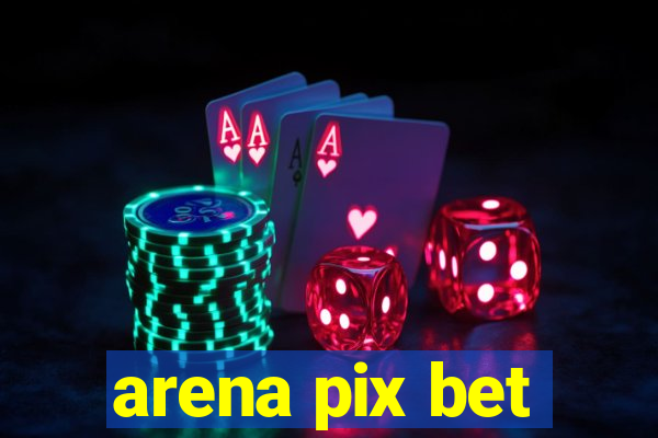 arena pix bet