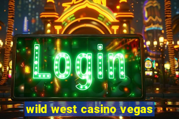 wild west casino vegas