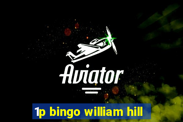 1p bingo william hill