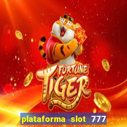 plataforma slot 777 é confiável