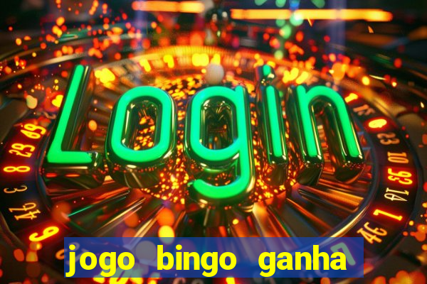 jogo bingo ganha dinheiro de verdade