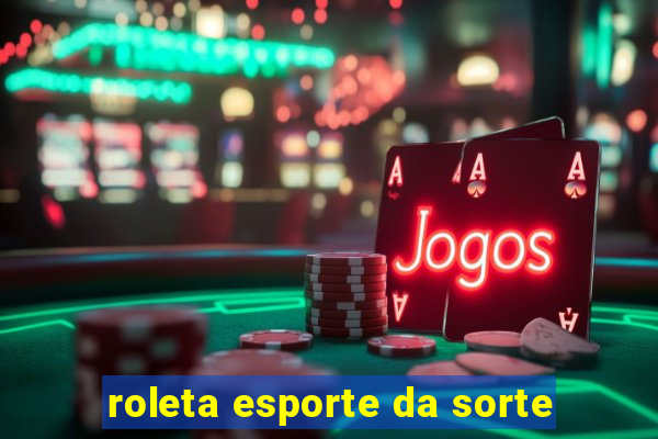 roleta esporte da sorte