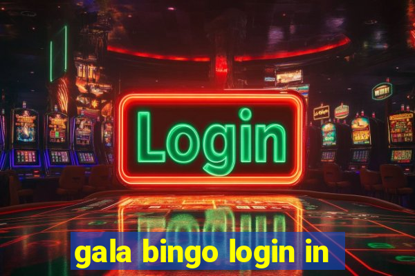 gala bingo login in