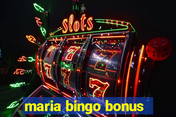 maria bingo bonus