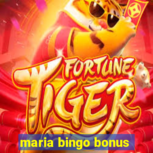 maria bingo bonus