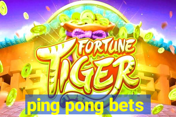 ping pong bets