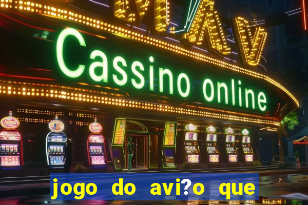 jogo do avi?o que ganha dinheiro aposta