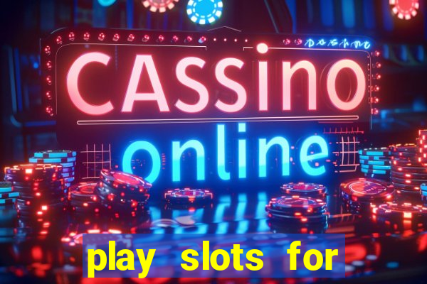 play slots for free no download