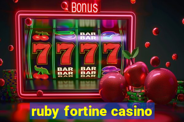 ruby fortine casino