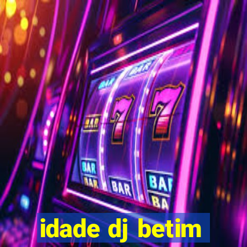 idade dj betim