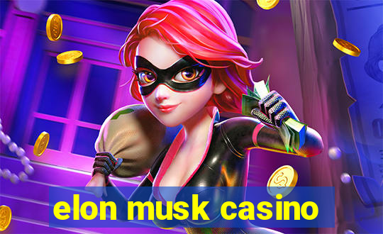 elon musk casino