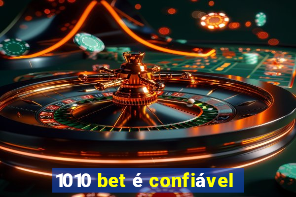 1010 bet é confiável