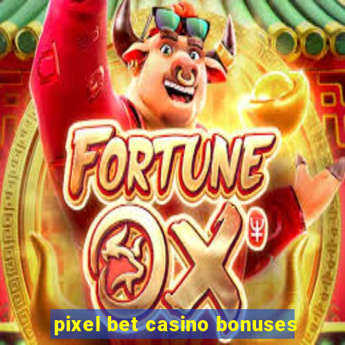 pixel bet casino bonuses