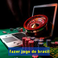 fazer jogo do brasil