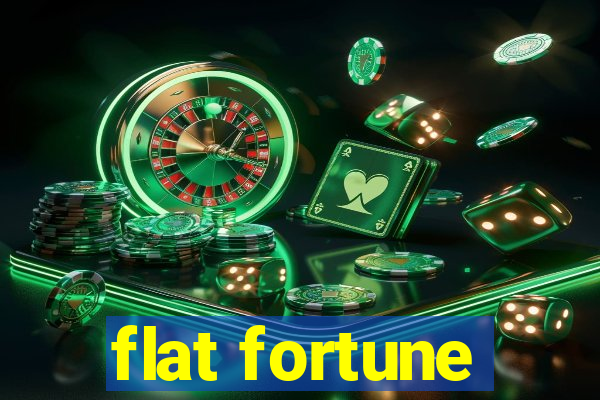 flat fortune