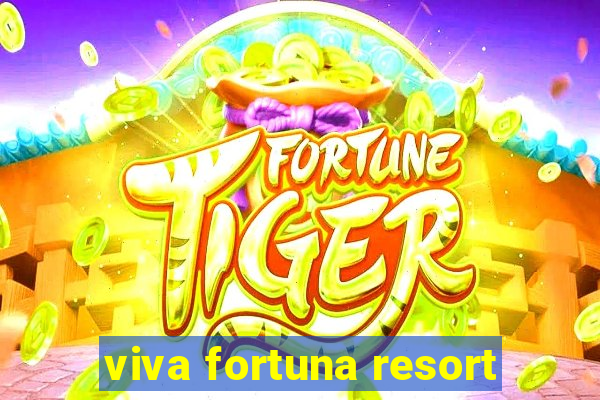 viva fortuna resort