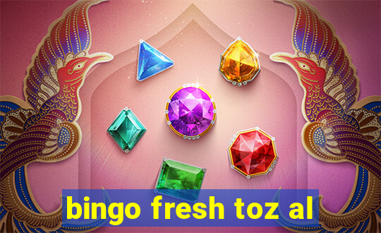 bingo fresh toz al