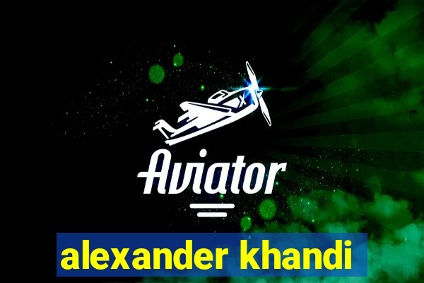 alexander khandi