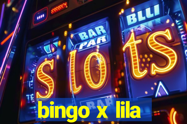 bingo x lila